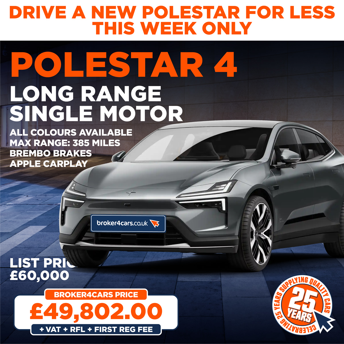 Polestar 4, Long Range Single Motor, All Colours Available, Max Range: 385 Miles, Brembo Brakes, Apple Carplay. List Price £60,000. Broker4Cars Price £49,802 OTR. (Plus Vat, Rfl & Reg Fee). In Stock for Immediate Delivery