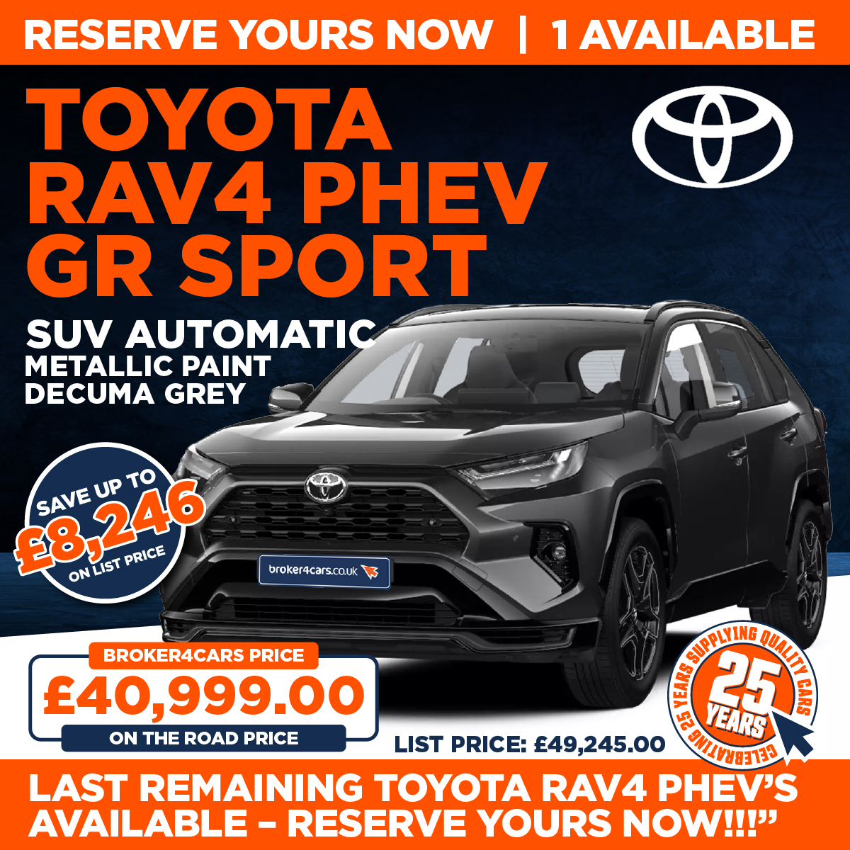 RAV 4 PHEV GR SPORT- DECUMA GREY. LAST REMAINING TOYOTA RAV4 PHEV's AVAILABLE – Reserve yours now!!!. 3 vehicles remaining – no more being built until 2026. Broker4Cars Price £40,999 OTR