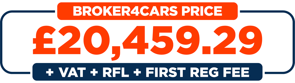Broker 4 Cars Price: £20,459.29 + VAT + RFL + First Reg Fee